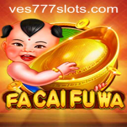 Experience the Thrill of FaCaiFuWa with VES777: A Comprehensive Guide